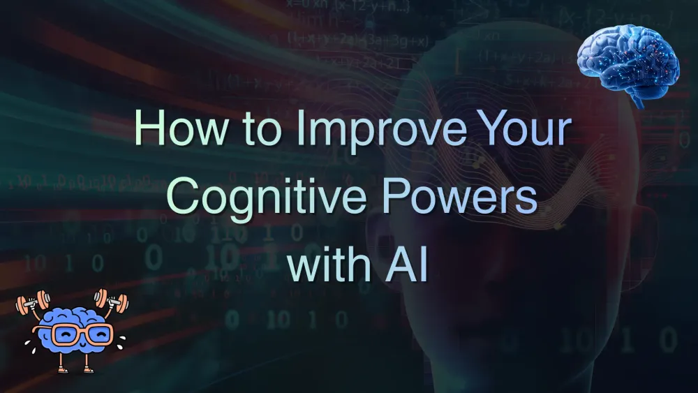 5 Step Framework to Improve Your Cognitive Powers with AI