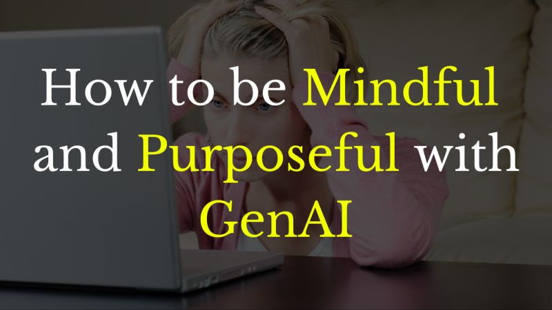 Mindful Prompting with GenAI